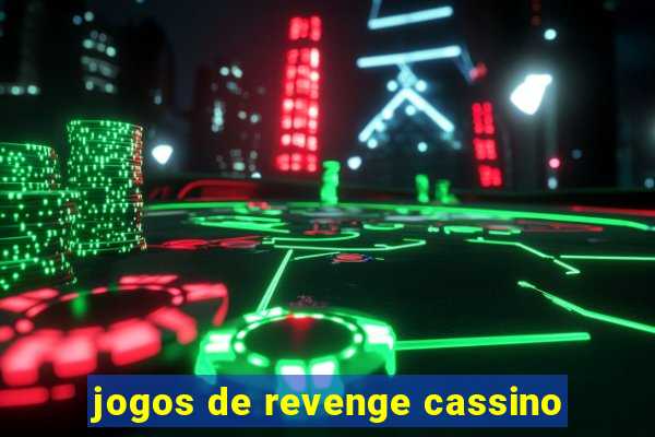 jogos de revenge cassino